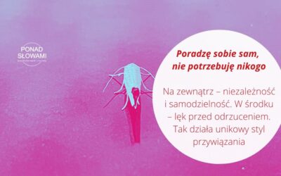 Unikowy styl nie jest czymś nieodwracalnym. To wyuczona strategia obronna, którą można stopniowo zmieniać